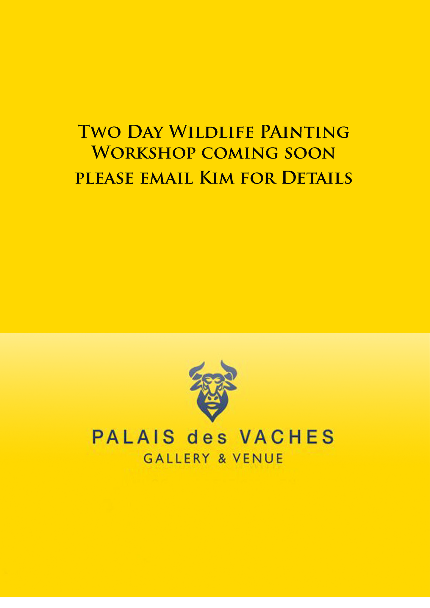 Painting  in Acrylics:  Watch this Space for more Workshop dates at the Palais des Vaches